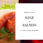 How to Pair Wine with Salmon +5 Delicious Recipes